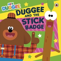 Hey Duggee: Duggee and the Stick Badge 1405949252 Book Cover