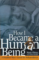 How I Became a Human Being: A Disabled Man's Quest for Independence (Wisconsin Studies in Autobiography) 0299184307 Book Cover