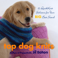 Top Dog Knits: 12 QuickKnit Fashions for Your Big Best Friend 1933308168 Book Cover