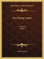 The Eloping Angels: A Caprice 0548732213 Book Cover