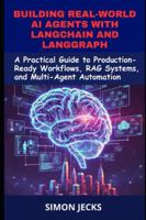 Building Real-world AI agents With Langchain and Langgraph: A practical guide to production-ready workflows, rag systems, and multi-agent automation B0G2SXZDNS Book Cover