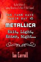 The Fans Have Their Say #5 Metallica : Exit, Light, Enter, Night... 1799186857 Book Cover