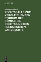Rechtsfälle zum vergleichenden Studium des römischen Rechts und des preußischen Landrechts 3112687310 Book Cover