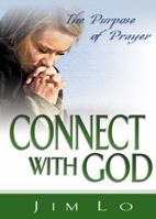 Connect with God: The Purpose of Prayer 0898274931 Book Cover