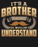 Its A Brother Thing You Wouldn't Understand: College Ruled Composition Notebook 1074660498 Book Cover