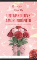 Untamed Love: Amor Indómito B0FVSGRHJJ Book Cover