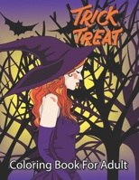 Trick or Treat Coloring Book For Adults: Halloween Coloring Book for Adults 4-12 B09DJ7RHD9 Book Cover