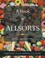 A Book of Allsorts: Fun, Fear, Laughter and Disaster 154628656X Book Cover