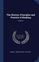 The History, Principles and Practice of Banking; Volume 2 1019234415 Book Cover