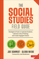 The Social Studies FIELD Guide: Strategies & Tools to Captivate Students, Cultivate Critical Thinking, and Create Engaged Citizens 1071941690 Book Cover