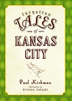 Forgotten Tales of Kansas City 1609496159 Book Cover
