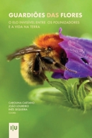 Guardiões das Flores: O elo invisível entre os polinizadores e a vida na Terra (Natura Naturata) (Portuguese Edition) 9892629000 Book Cover