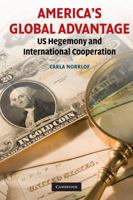 America's Global Advantage: US Hegemony and International Cooperation 0521749387 Book Cover