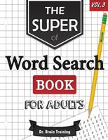 The Super Word Search Book for Adults: Brain Training with the Best Word Search Puzzles Books 1540892166 Book Cover