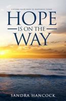 Hope Is on the Way: Finding Your Path to Happiness Today! 1726407942 Book Cover
