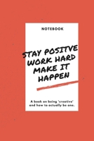 Stay positive work hard make it happen: 6x9 Inspirational journal for writing down daily habits,diary,Motivational quote Journal 1660207320 Book Cover