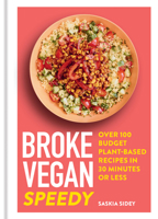 Broke Vegan: Speedy: Over 100 Budget Plant-based Recipes in 30 Minutes or Less 178325484X Book Cover