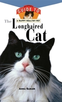 The Longhaired Cat: An Owner's Guide toa Happy Healthy Pet 0876054769 Book Cover