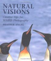 Natural Visions: Creative Tips for Wildlife Photography 1843401401 Book Cover