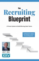 The Recruiting Blueprint: A Proven System to Building Winning Sales Teams B0FWHNB127 Book Cover