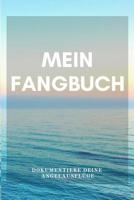 Mein Fangbuch Dokumentiere deine Angelausfl�ge: Angler Fangbuch f�r deine Ausfl�ge I Angel Tagebuch zum dokumentieren deiner F�nge I Angeln Fischer Geschenk 1081672994 Book Cover