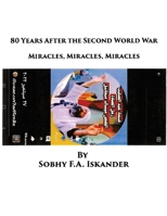 80 Years After the Second World War: Miracles, Miracles, Miracles B0CQ65C7DF Book Cover
