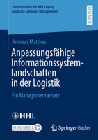 Anpassungsfähige Informationssystemlandschaften in der Logistik: Ein Managementansatz (Schriftenreihe der HHL Leipzig Graduate School of Management) (German Edition) 3658514647 Book Cover
