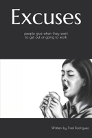 Excuse people give when they want to get out of going to work: Ready made calling out sick excuses 1660618460 Book Cover