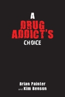 A Drug Addict's Choice 1647011264 Book Cover