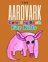 The Aardvark Coloring Book For Kids: Animal Coloring Book B084DMFF5Z Book Cover