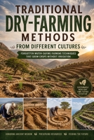 Traditional Dry-Farming Methods from Different Cultures: Ancient Water-Saving Growing Techniques for Productive Gardens Without Irrigation B0H7BHG861 Book Cover