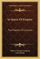 In Quest Of Empire: The Problem Of Colonies 1428663312 Book Cover