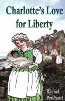 Charlotte's Love For Liberty 0978203763 Book Cover