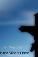 In the Mind of Christ: A life Application Study of the Human Mind 1502468107 Book Cover