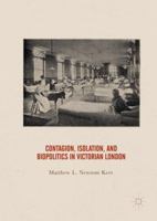 Contagion, Isolation, and Biopolitics in Victorian London 3319657674 Book Cover
