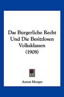 Das B�rgerliche Recht Und Die Besitzlosen Volksklassen 1017297231 Book Cover