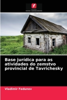 Base jurídica para as atividades do zemstvo provincial de Tavrichesky 620398213X Book Cover