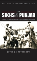 The Sikhs of the Punjab: Unheard Voices of State and Guerilla Violence (Politics in Contemporary Asia) 1856493563 Book Cover