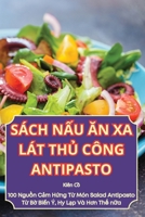 Sách N?u An XA Lát Th? Công Antipasto (Vietnamese Edition) 1836237731 Book Cover