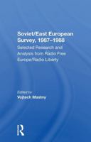 Soviet-East European Survey, 1987-1988: Selected Research and Analysis from Radio Free Europe/Radio Liberty 0367303892 Book Cover