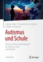 Autismus und Schule: Inklusive Rahmenbedingungen für Lehren, Lernen und Teilhabe 3662679531 Book Cover