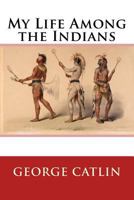Life Among the Indians 185170535X Book Cover