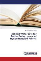 Inclined Water Jets for Better Performance of Hydoentangled Fabrics 3659808970 Book Cover