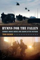 Hymns for the Fallen: Combat Movie Music and Sound after Vietnam 0520282337 Book Cover