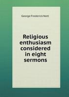 Religious Enthusiasm Considered in Eight Sermons 1437151272 Book Cover