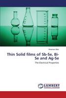 Thin Solid Films of Sb-Se, Bi-Se and AG-Se 3659510017 Book Cover
