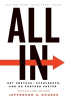 All in: Get Unstuck, Accelerate, and Go Further Faster 1544541937 Book Cover