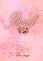 Royal: A Love Story 1105879410 Book Cover