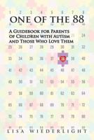 One of the 88: A Guidebook for Parents of Children with Autism and Those Who Love Them 1477566155 Book Cover