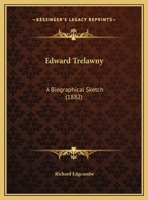 Edward Trelawny: A Biographical Sketch (1882) 1354984412 Book Cover